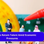 Strategy-to-Retain-Talent-Amid-Economic-Pressures