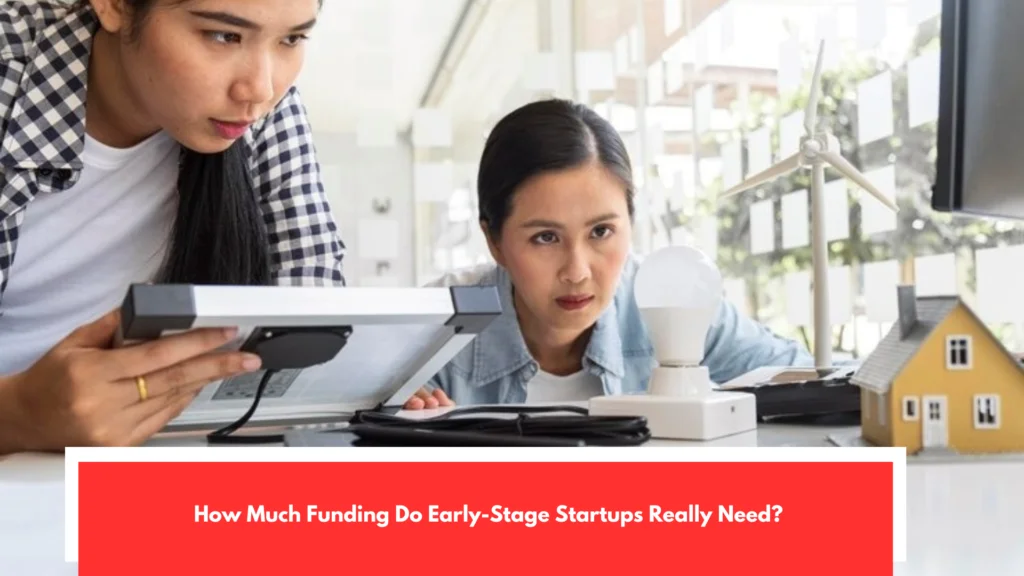 How Much Funding Do Early-Stage Startups Really Need?