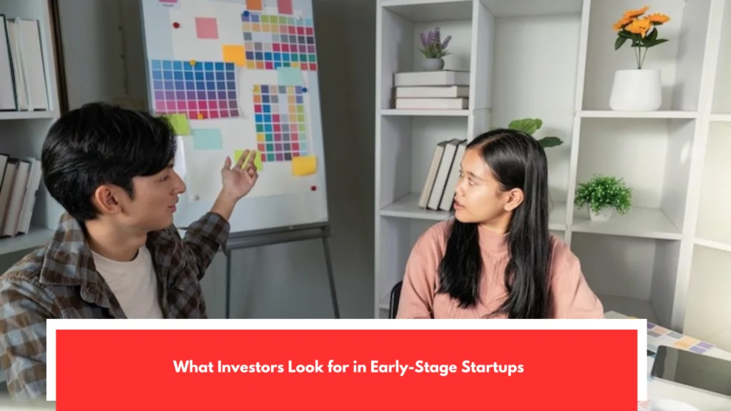 What Investors Look for in Early-Stage Startups
